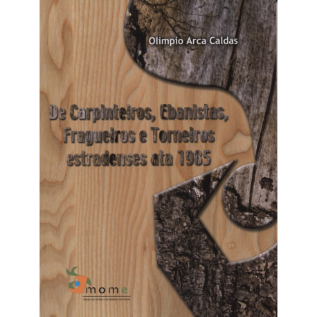 De carpinteiros, ebanistas, fragueiros e torneiros estradenses ata 1985