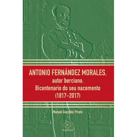 Antonio Fernández Morales, autor berciano. Bicentenario do seu nacemento (1817-2017)